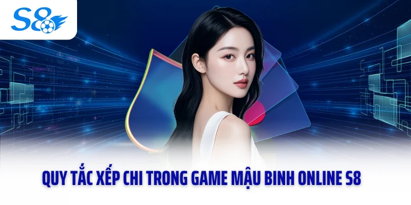 Quy tắc xếp chi trong game mậu binh online S8 